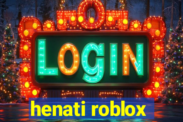 henati roblox